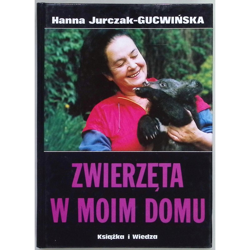Zwierzęta w moim domu Hanna Jurczak-Gucwińska