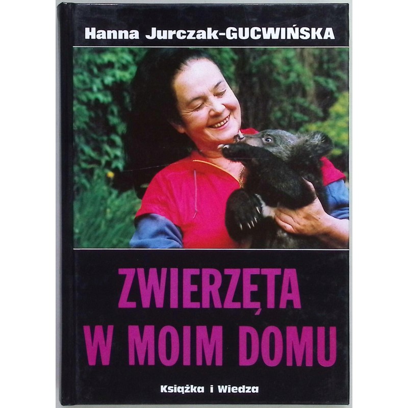 Zwierzęta w moim domu Hanna Jurczak-Gucwińska