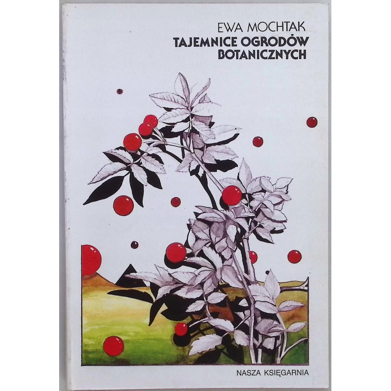 Tajemnice ogrodów botanicznych Ewa Mochtak