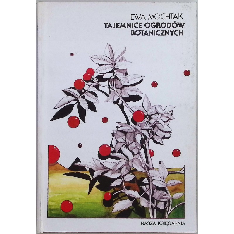 Tajemnice ogrodów botanicznych Ewa Mochtak