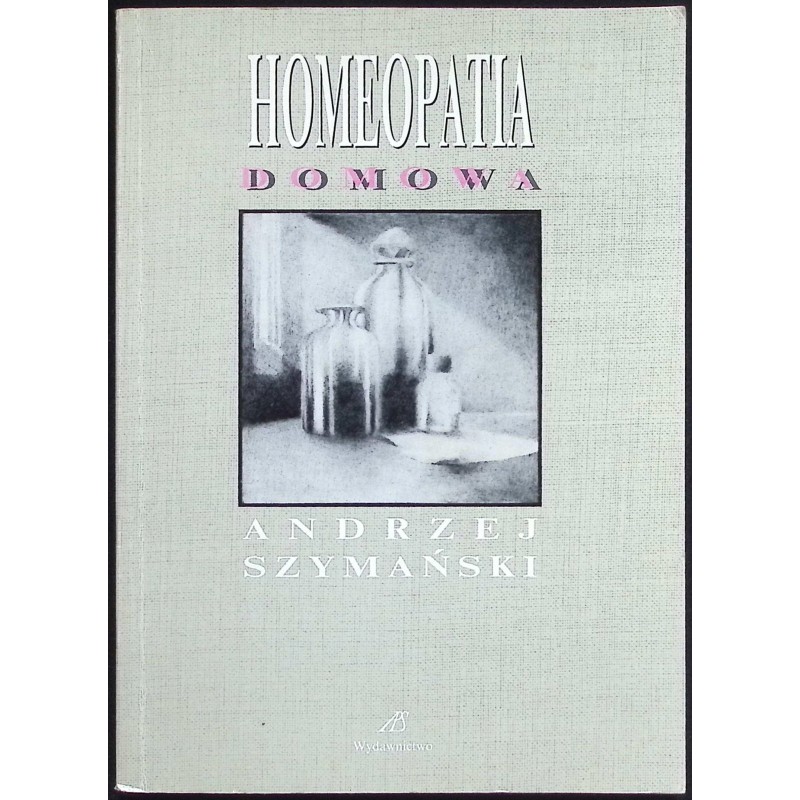 Homeopatia domowa Andrzej Szymański