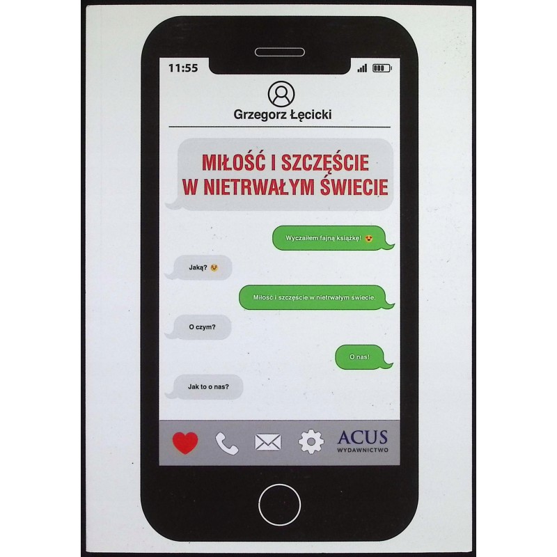 Miłość i szczęście w nietrwałym świecie Grzegorz Łęcicki