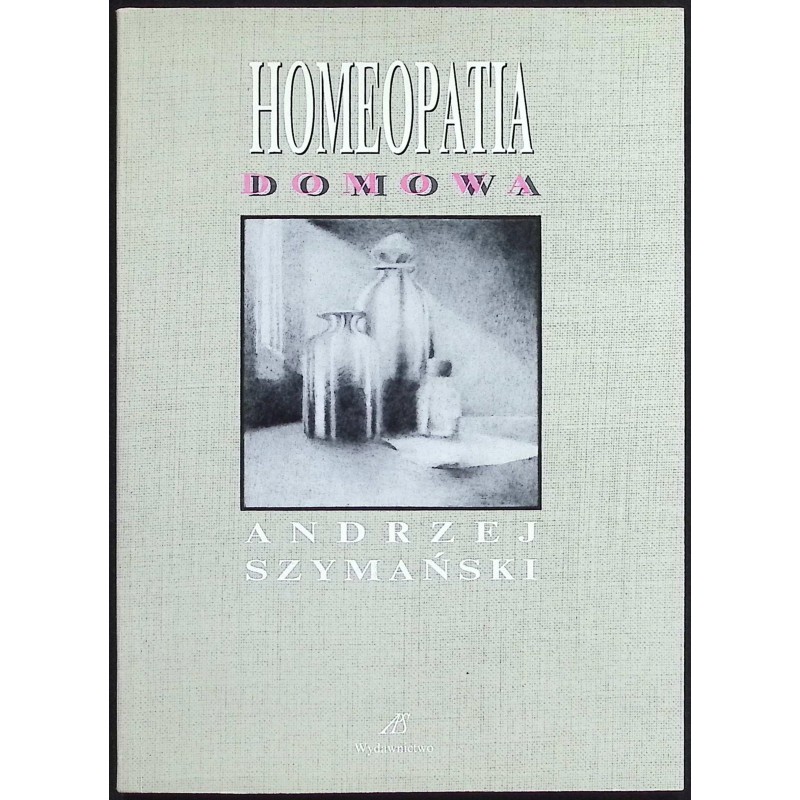 Homeopatia domowa Andrzej Szymański