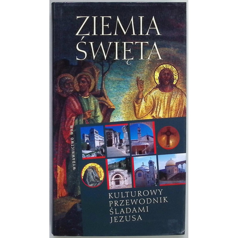 Ziemia Święta Kulturowy przewodnik śladami Jezusa