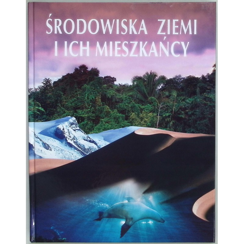 Środowiska ziemi i ich mieszkańcy Clive Gifford, Jerry Cadle