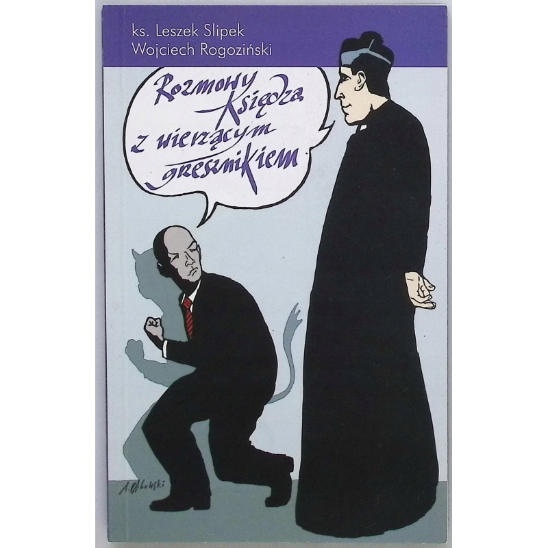 Rozmowy Księdza z wierzącym grzesznikiem Leszek Slipek