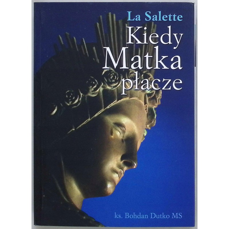 Kiedy Matka płacze La Salette
