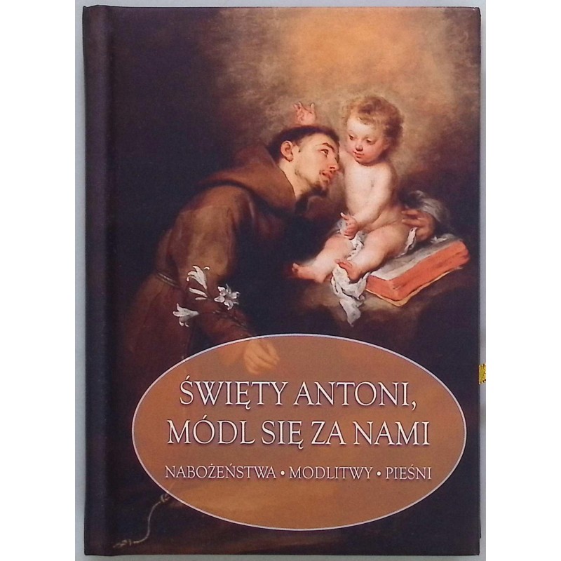 Święty Antoni, módl się za nami Praca zbiorowa