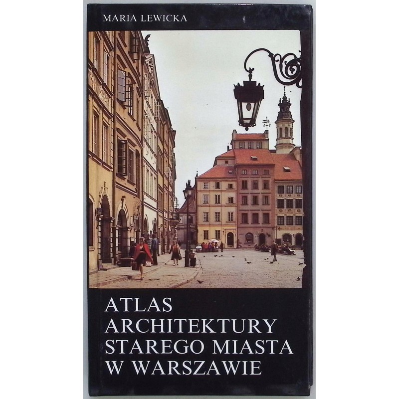Atlas architektury Starego Miasta w Warszawie Maria Lewicka