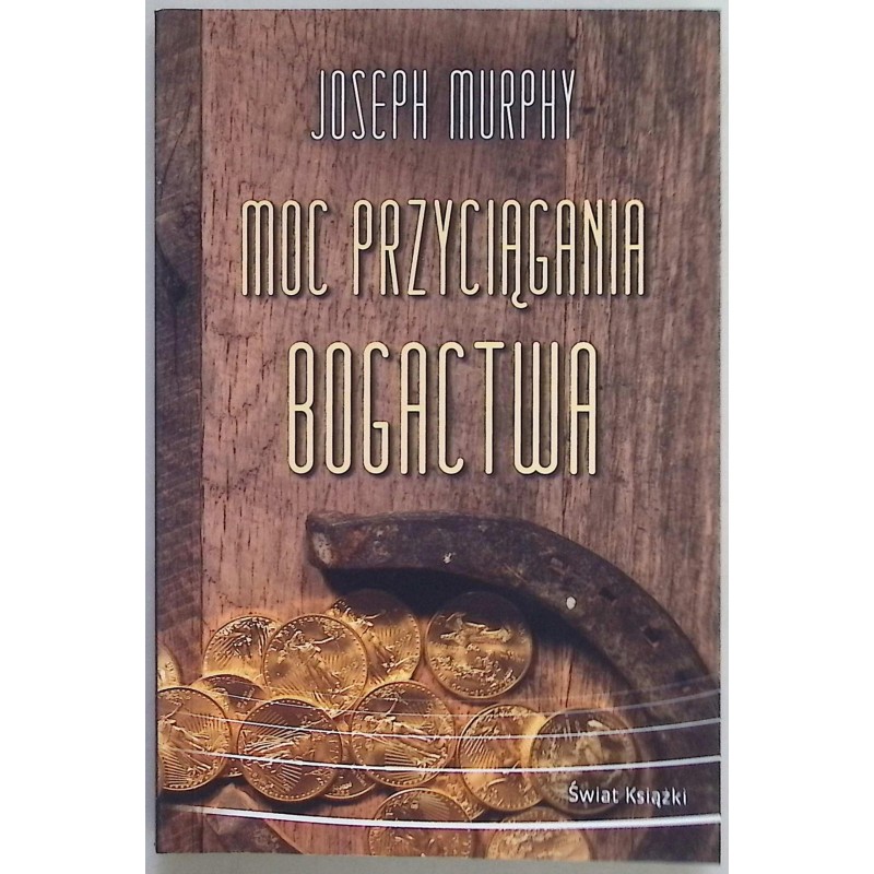 Moc przyciągania bogactwa Joseph Murphy
