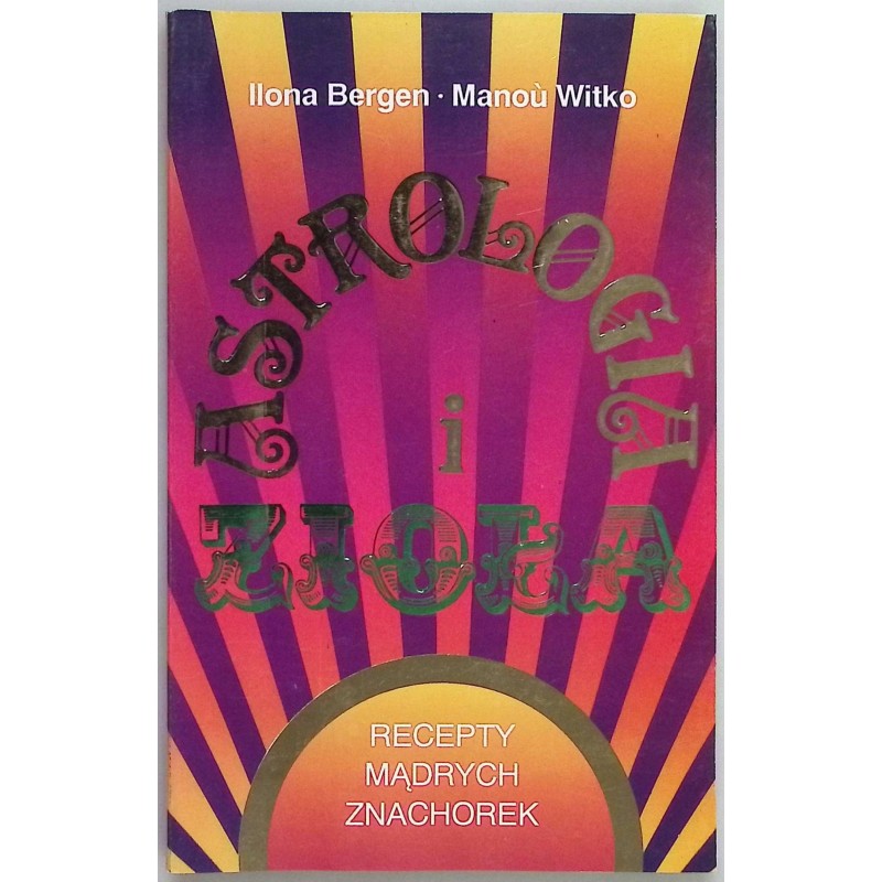 Astrologia i zioła Ilona Bergen, Manou Witko
