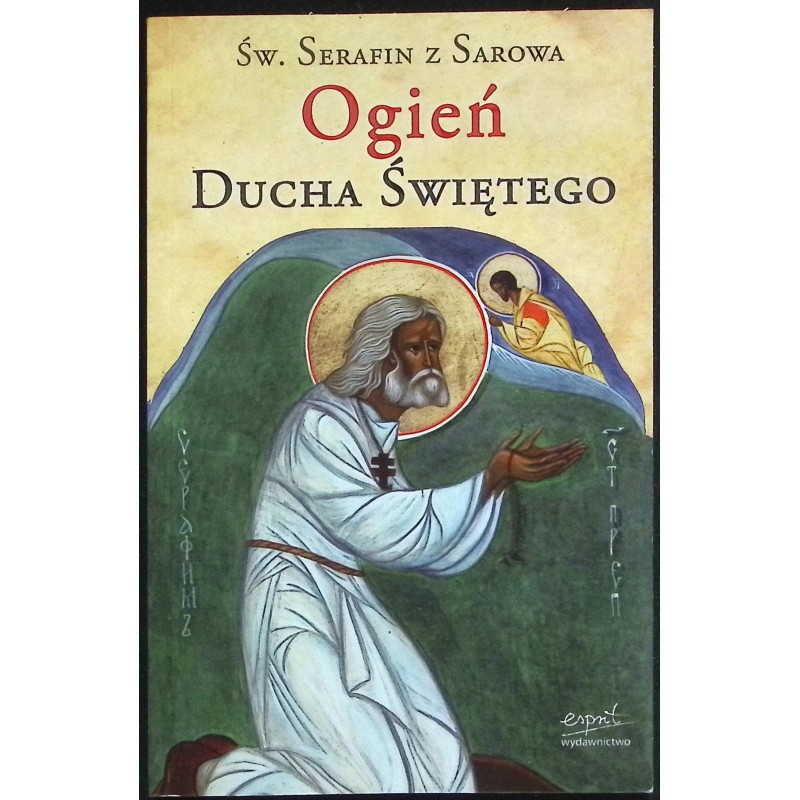 Ogień Ducha Świętego Serafin z Sarowa