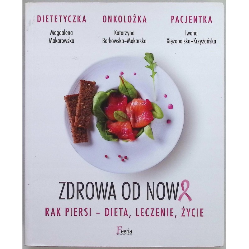 Zdrowa od nowa Rak piersi dieta leczenie życie