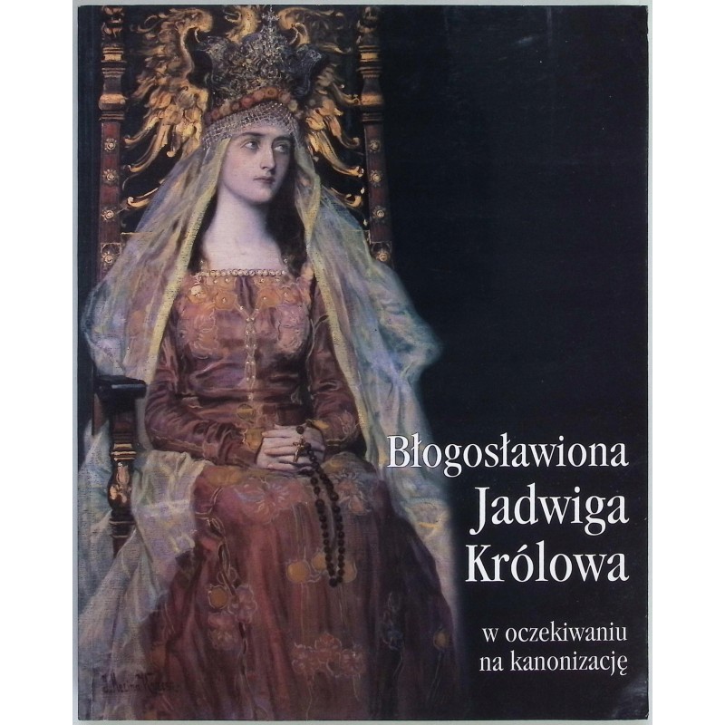Błogosławiona Jadwiga Królowa w oczekiwaniu na kanonizację