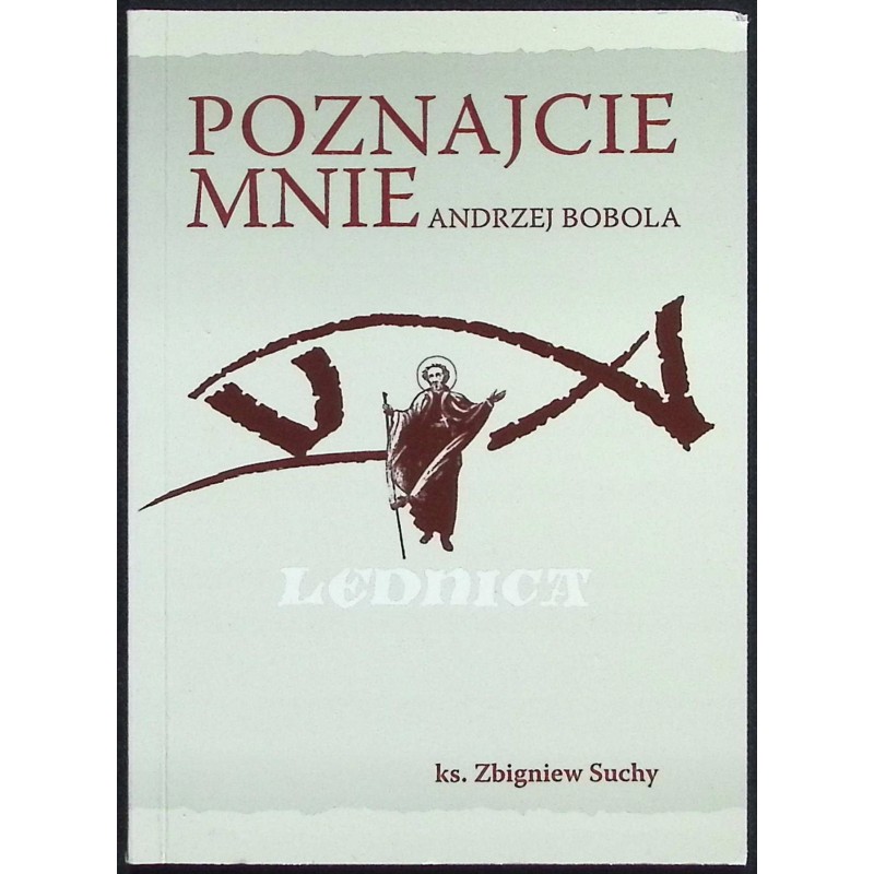 Poznajcie mnie Andrzej Bobola Ks. Zbigniew Suchy
