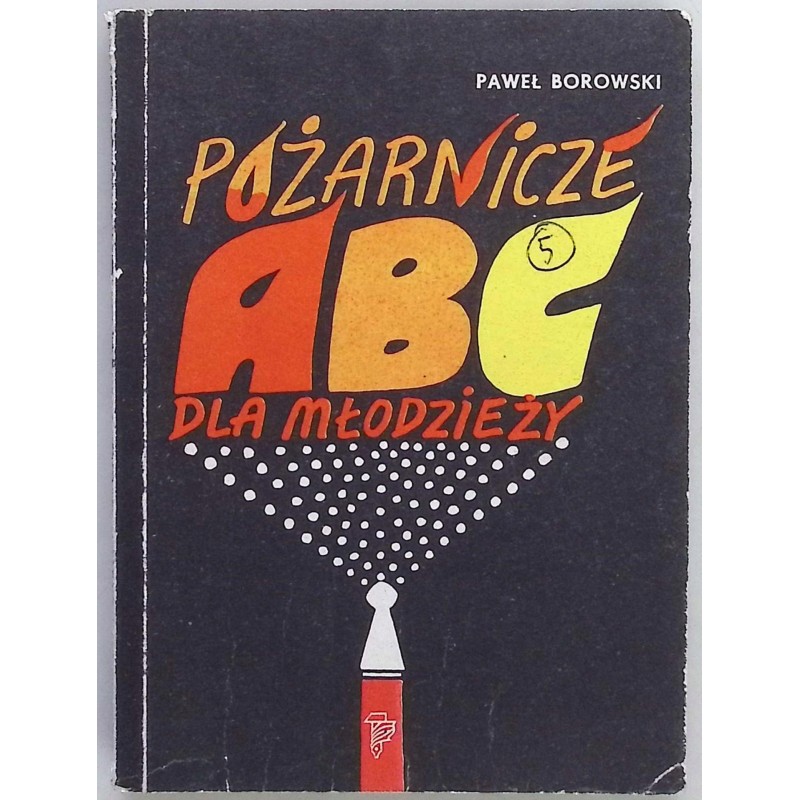 Pożarnicze ABC dla młodzieży Paweł Borowski