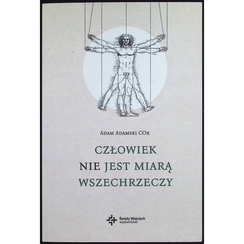 Człowiek NIE jest miarą wszechrzeczy Adam Adamski