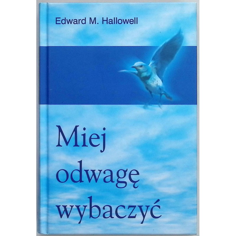 Miej odwagę wybaczyć Edward M. Hallowell