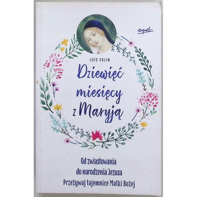 Dziewięć miesięcy z Maryją Luis Erlin