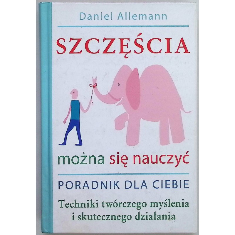 Szczęścia można się nauczyć Poradnik dla ciebie działania Daniel Allemann