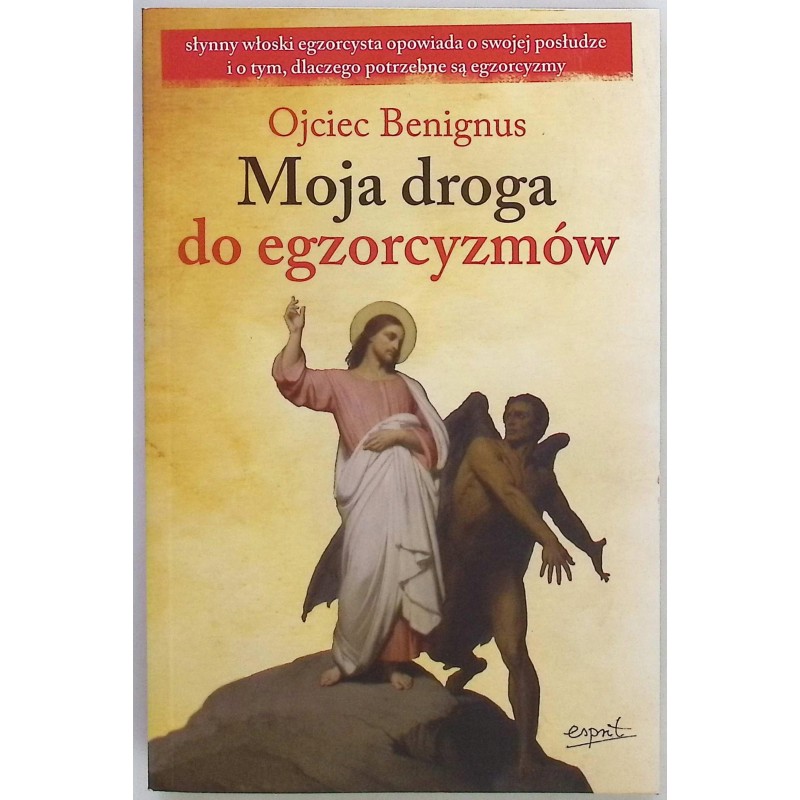Moja droga do egzorcyzmów Ojciec Benignus