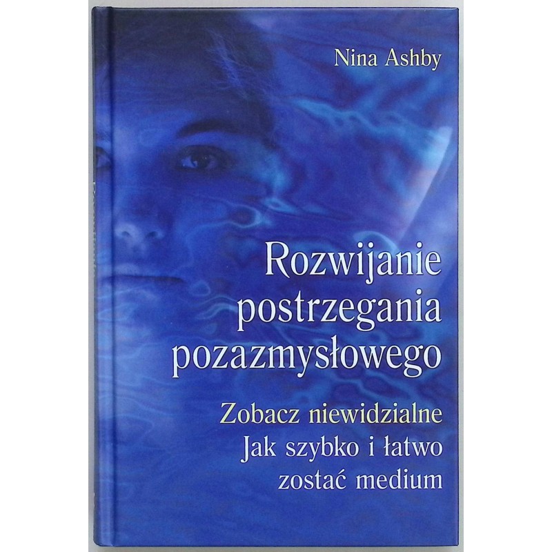 Rozwijanie postrzegania pozazmysłowego Nina Ashby