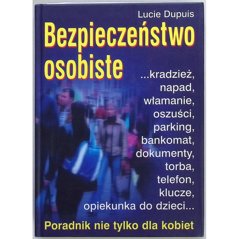 Bezpieczeństwo osobiste Poradnik nie tylko dla kobiet