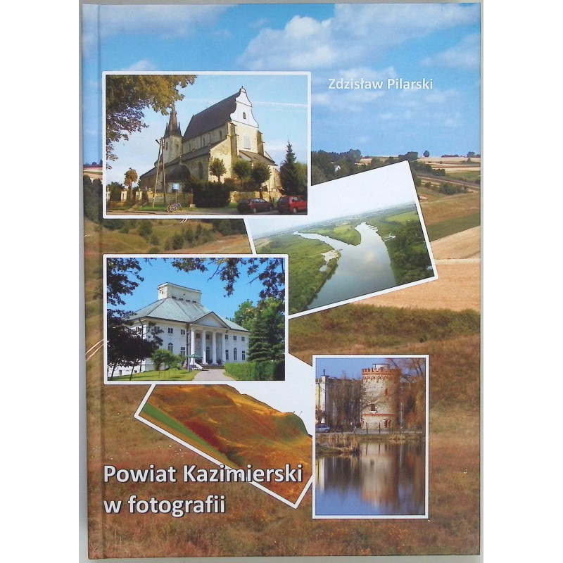 Powiat kazimierski w fotografii Zdzisław Pilarski