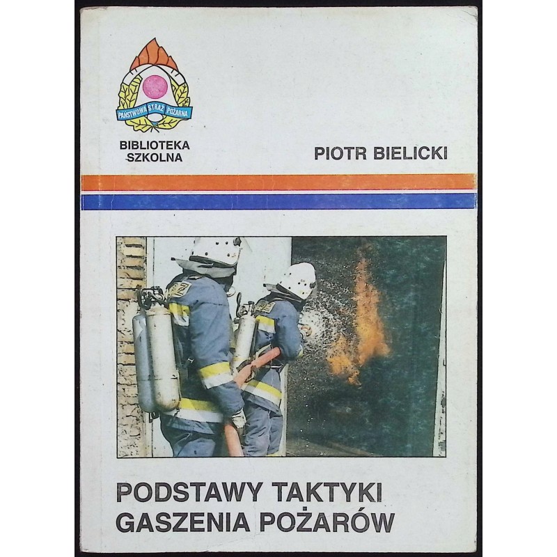 Podstawy taktyki gaszenia pożarów Piotr Bielicki