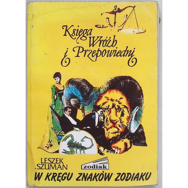Księga Wróżb i Przepowiedni W Kręgu Znaków Zodiaku Leszek Szuman