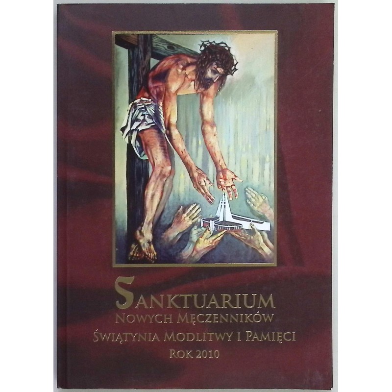 Sanktuarium Nowych Męczenników Świątynia Modlitwy i Pamięci Rok 2010