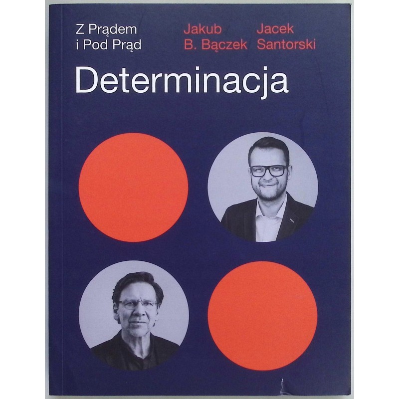 Determinacja z prądem i pod prąd Jakub B. Bączek, Jacek Santorski