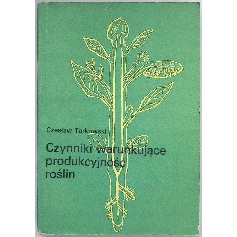 Czynniki warunkujące produkcyjność roślin Czesław Tarkowski