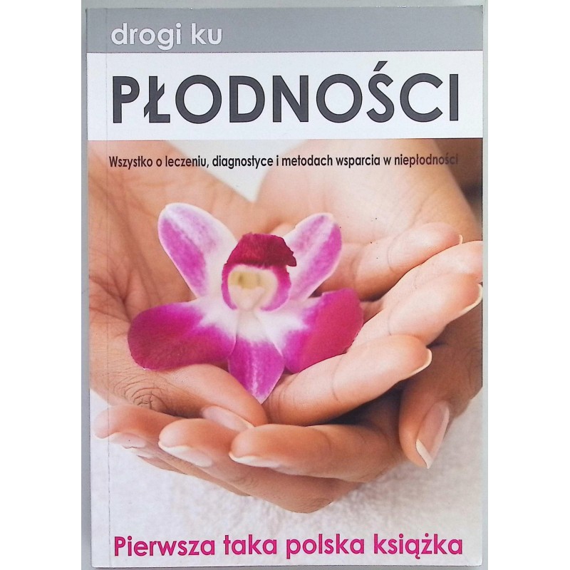 Drogi ku płodności Wszystko o leczeniu, diagnostyce i metodach
