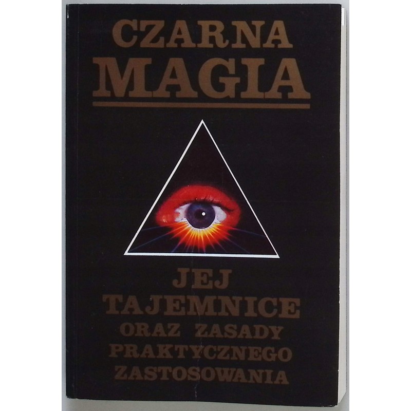 Czarna magia Jej tajemnice oraz zasady praktycznego zastosowania