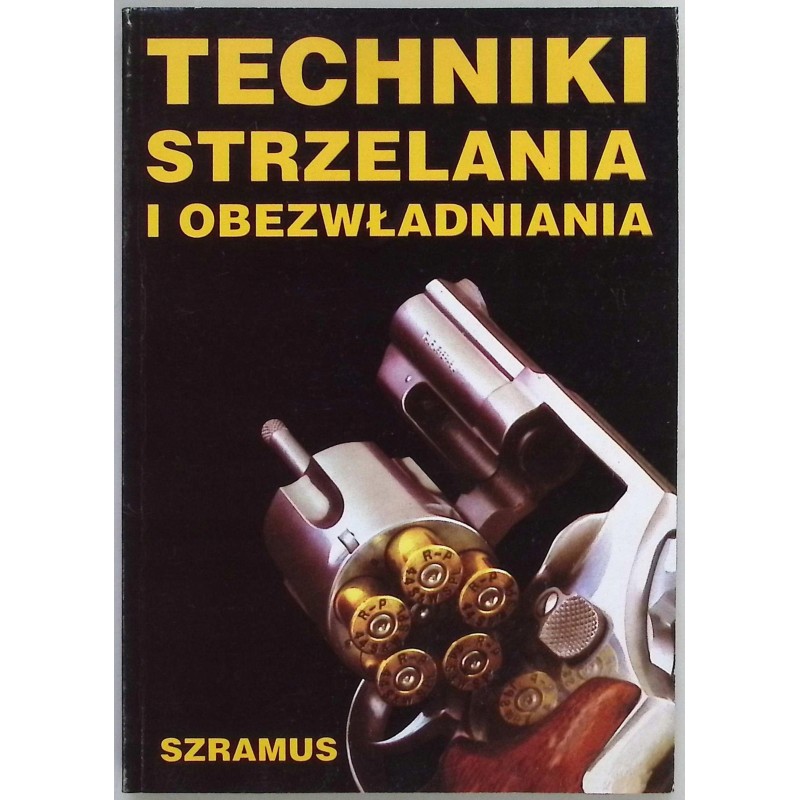 Techniki strzelania i obezwładniania