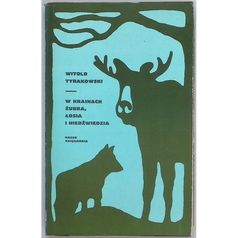 W krainach Żubra, łosia I niedźwiedzia W Tyrakowski