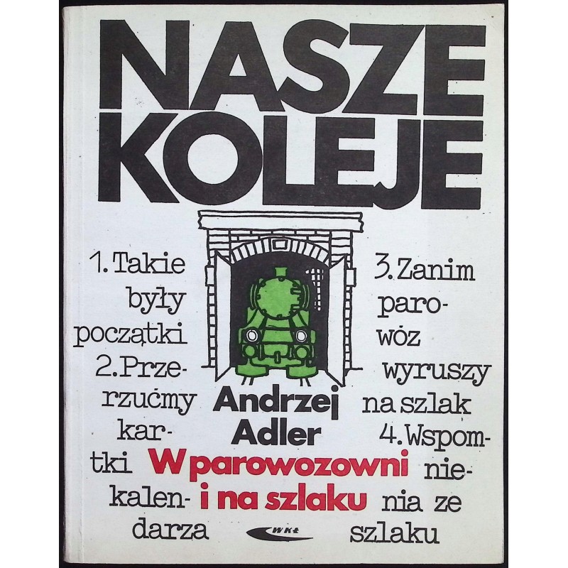 Nasze koleje W parowozowni i na szlaku