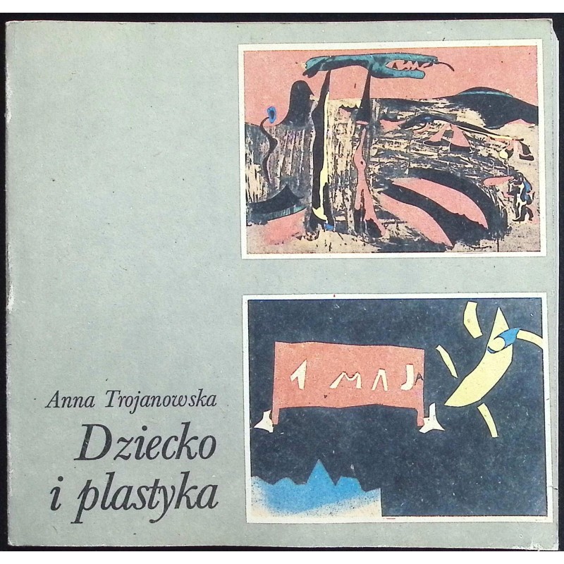 Dziecko i plastyka Anna Trojanowska
