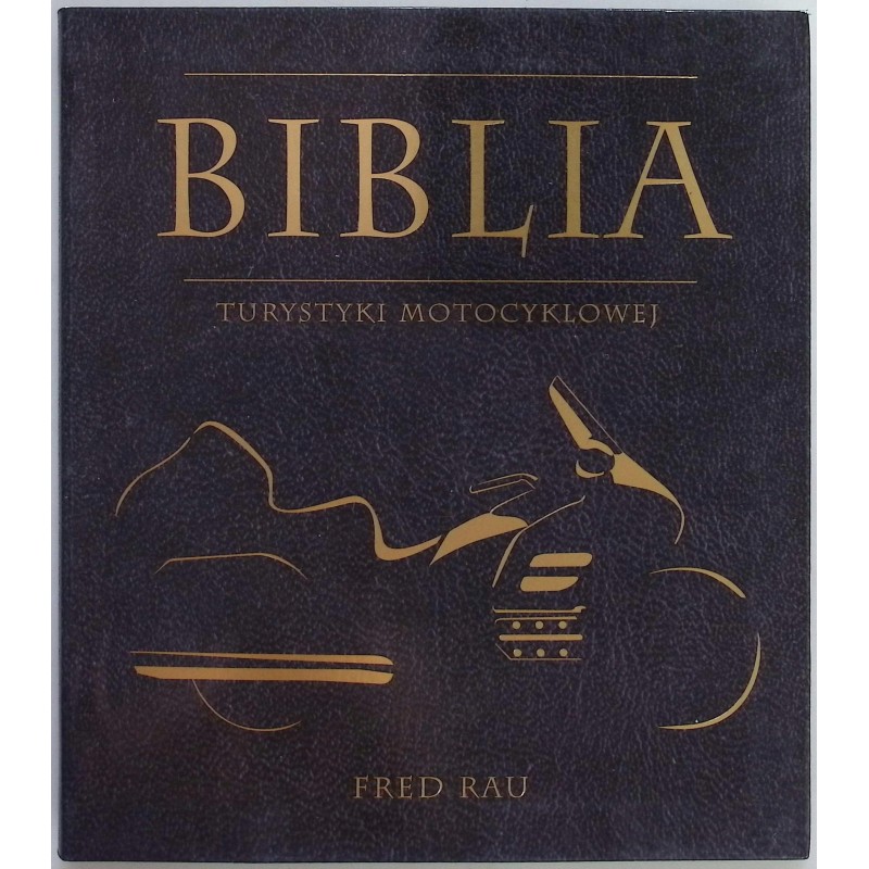 Biblia turystyki motocyklowej Fred Rau