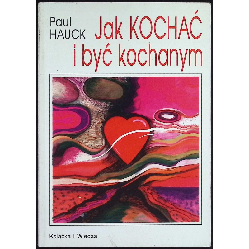 Jak kochać i być kochanym Paul Hauck