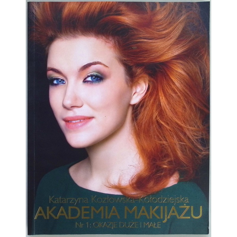 Akademia makijażu Nr 1: Okazje duże i małe K. Kozłowska-Kołodziejska