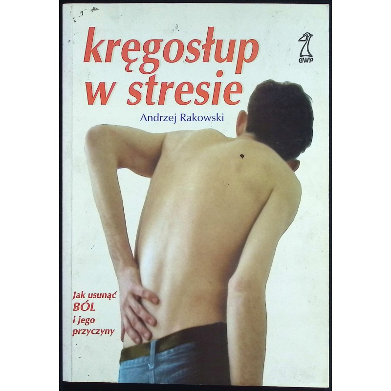 Kręgosłup w stresie - Andrzej Rakowski