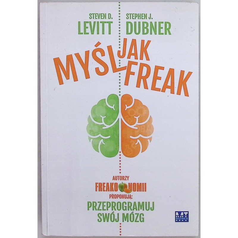 Myśl jak FREAK Stephen J. Dubner, Steven D. Levitt
