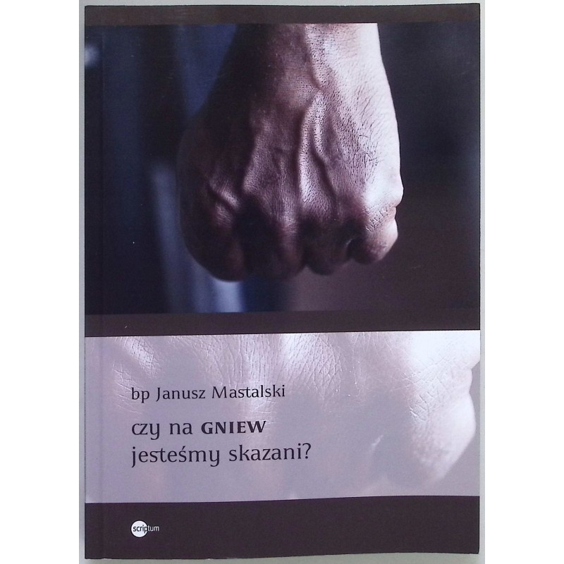 Czy na gniew jesteśmy skazani? Mastalski