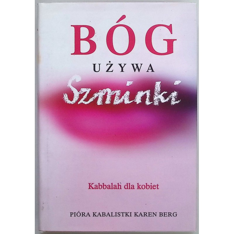 Bóg używa szminki. Kabbalah dla kobiet Karen Berg
