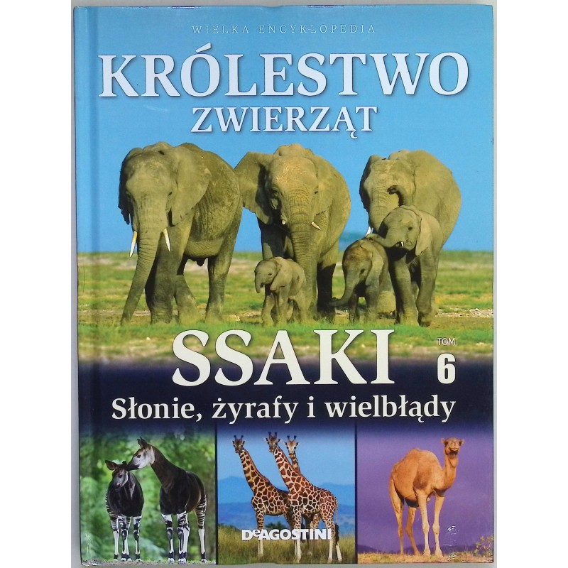 Królestwo zwierząt Tom 6 Ssaki Słonie, żyrafy i wielbłądy