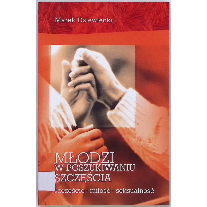 Młodzi w poszukiwaniu szczęścia Marek Dziewiecki