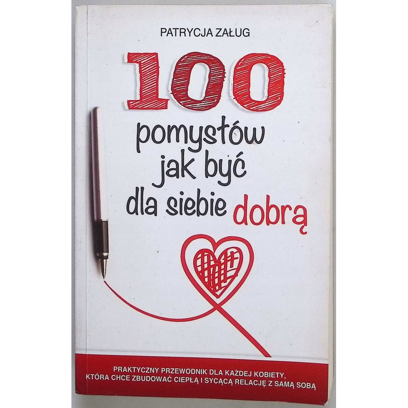 100 pomysłów jak być dla siebie dobrą