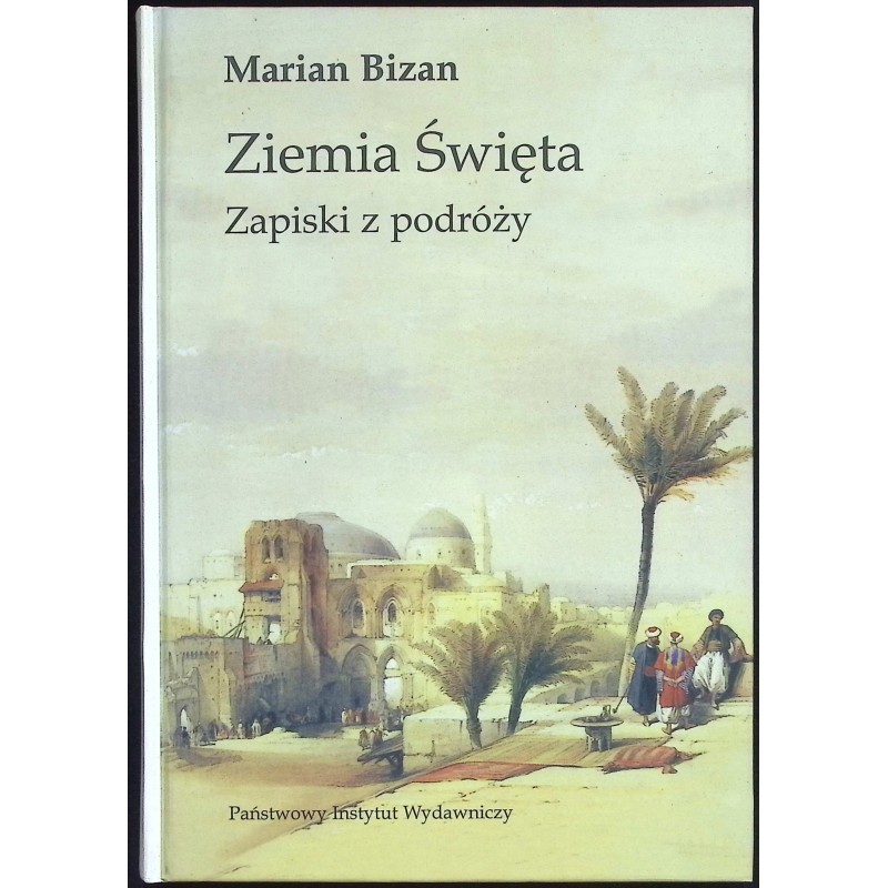 Ziemia święta zapiski z podróży Marian Bizan